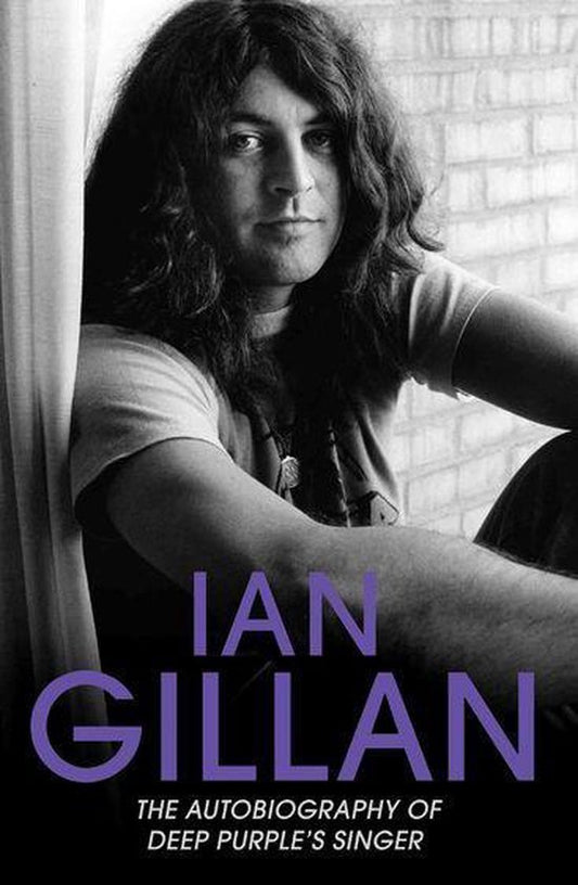 Ian Gillan - The Autobiography of Deep Purple's Singer