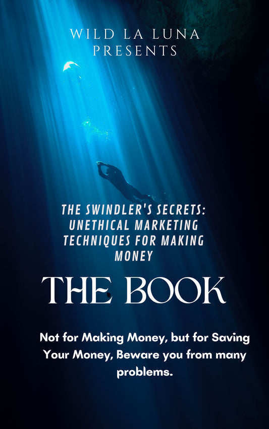 The Swindlers Secrets - Unethical marketing techniques for making money