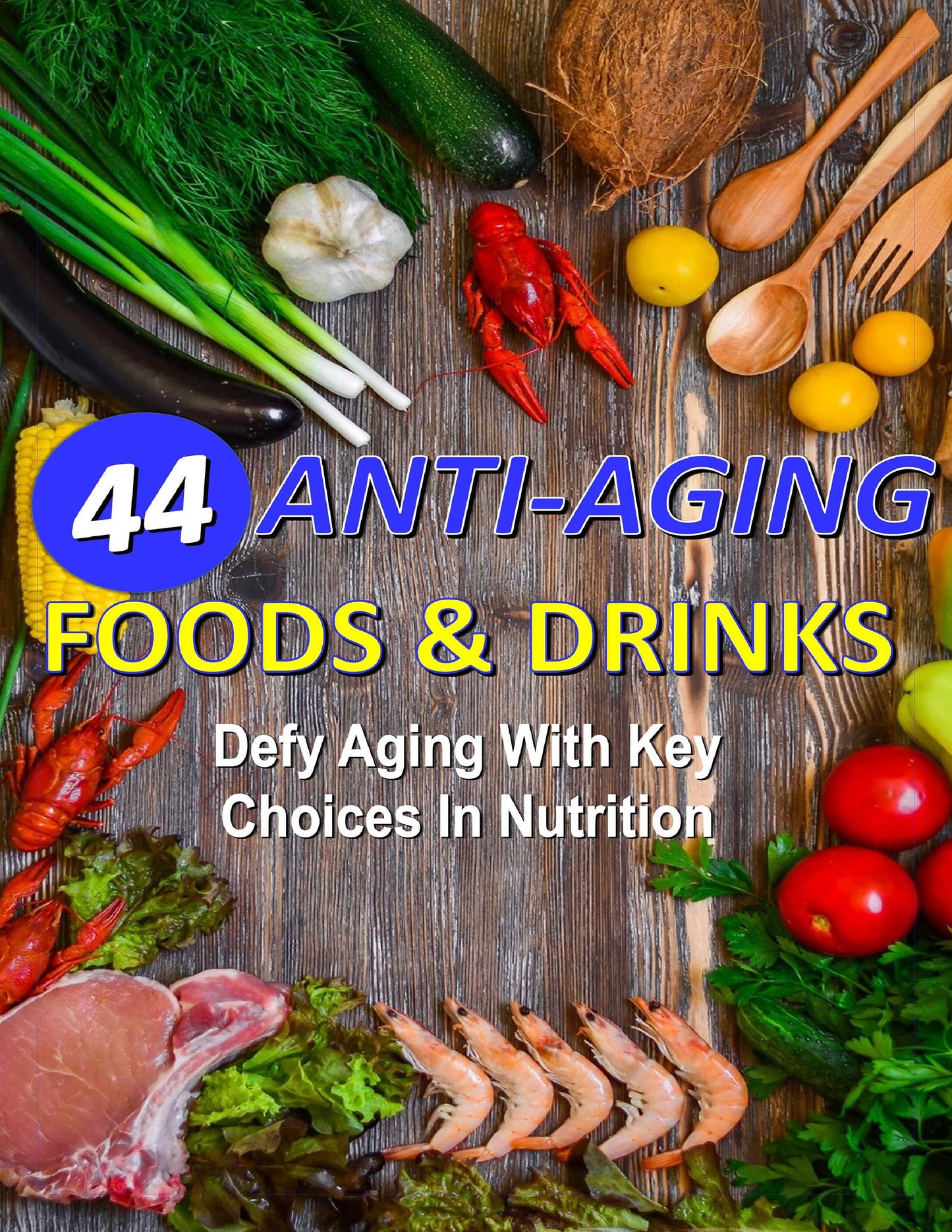 44 Anti-Aging Foods and Drinks