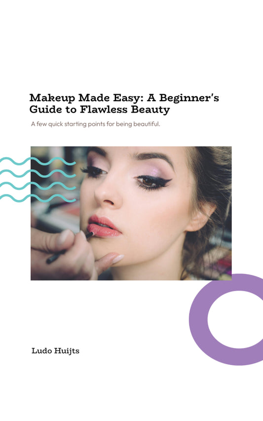 Make-up Made Easy as Beginner - Guide to Flawless Beauty