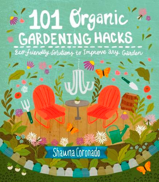 101 Organic Gardening Hacks